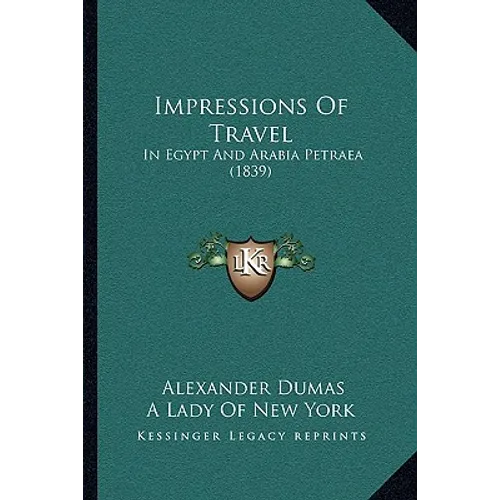 Impressions Of Travel: In Egypt And Arabia Petraea (1839) - Paperback