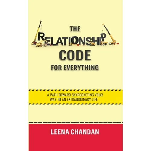 The Relationship Code for Everything: A Path toward Skyrocketing Your Way to an Extraordinary Life - Paperback