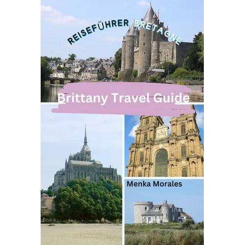 Brittany Travel Guide: Reiseführer Bretagne - Paperback