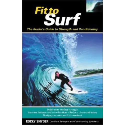 Fit to Surf: The Surfer's Guide to Strength and Conditioning - Paperback