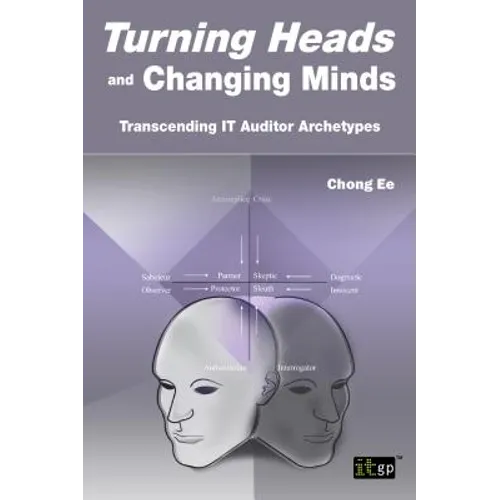Turning Heads and Changing Minds Transcending It Auditor Archetypes - Paperback
