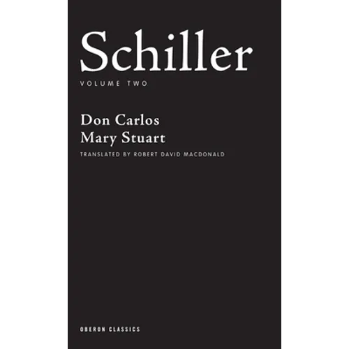 Schiller: Volume Two: Don Carlos; Mary Stuart - Paperback