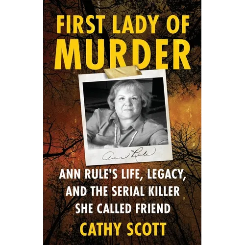 First Lady Of Murder: Ann Rule's Life, Legacy, and the Serial Killer She Called Friend - Paperback