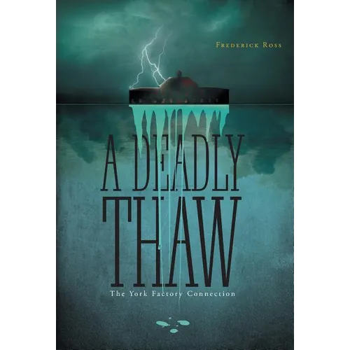 A Deadly Thaw: The York Factory Connection - Hardcover