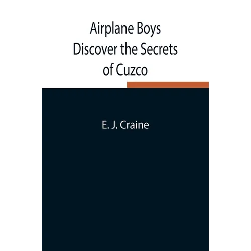 Airplane Boys Discover The Secrets Of Cuzco - Paperback