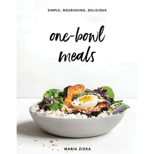 One-Bowl Meals: Simple, Nourishing, Delicious - Hardcover