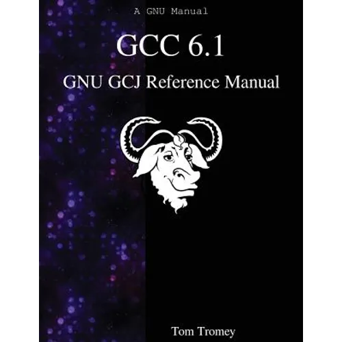 GCC 6.1 GNU GCJ Reference Manual - Paperback