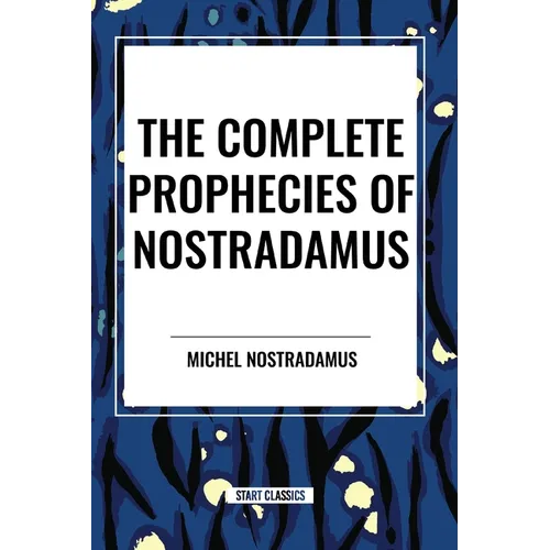 The Complete Prophecies of Nostradamus - Paperback