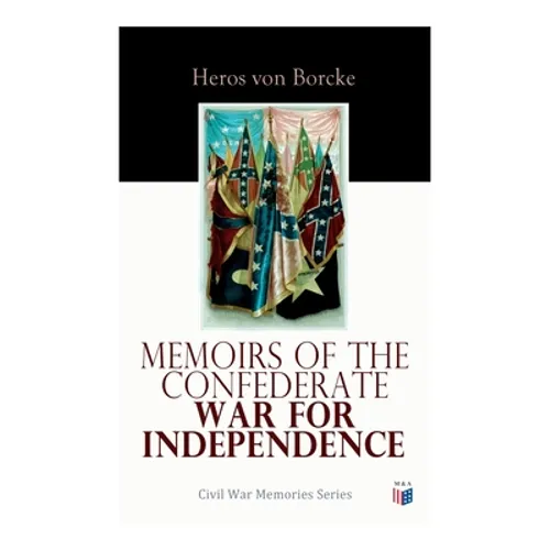 Memoirs of the Confederate War for Independence: Civil War Memories Series - Paperback