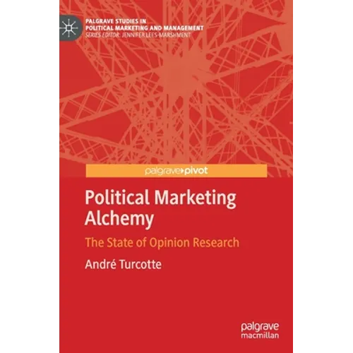 Political Marketing Alchemy: The State of Opinion Research - Hardcover