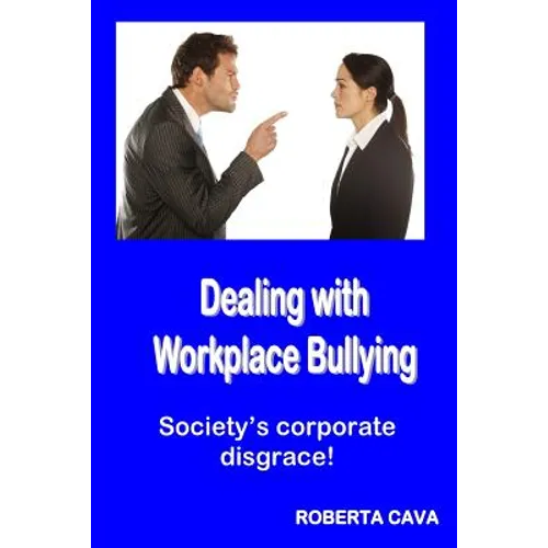 Dealing with Workplace Bullying: Society's Corporate Disgrace! - Paperback