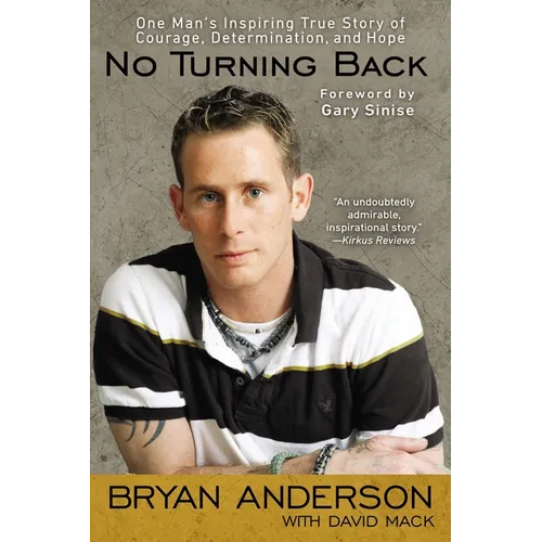 No Turning Back: One Man's Inspiring True Story of Courage, Determination, and Hope - Paperback
