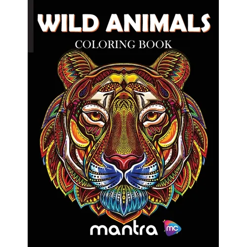 Wild Animals Coloring Book: Coloring Book for Adults: Beautiful Designs for Stress Relief, Creativity, and Relaxation - Paperback