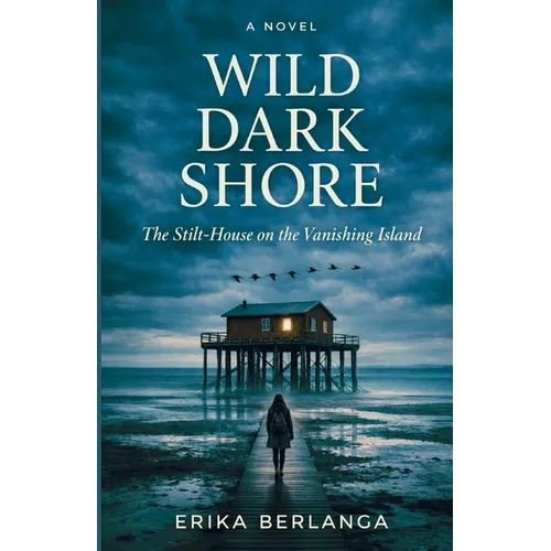 Wild Dark Shore: The Stilt-House on the Vanishing Island - Paperback