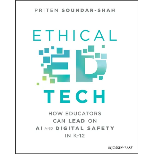 Ethical Ed Tech: How Educators Can Lead on AI and Digital Safety in K-12 - Paperback
