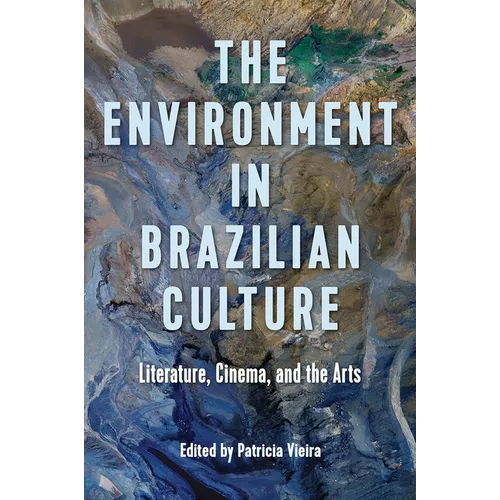 The Environment in Brazilian Culture: Literature, Cinema, and the Arts