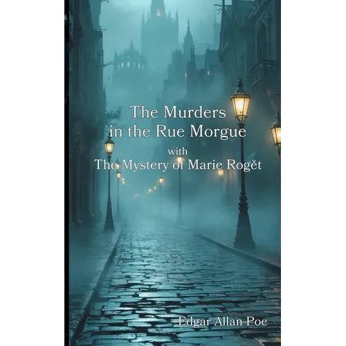 The Murders in the Rue Morgue with The Mystery of Marie Rogět - Paperback