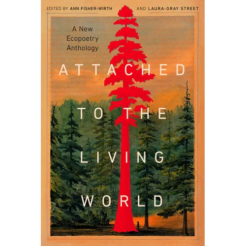Attached to the Living World: A New Ecopoetry Anthology - Paperback