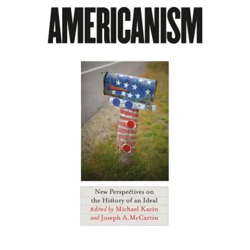 Americanism: New Perspectives on the History of an Ideal - Paperback
