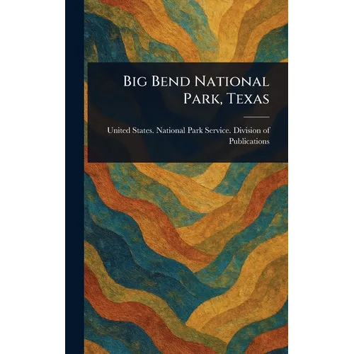 Big Bend National Park, Texas - Hardcover