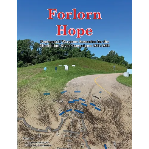 Forlorn Hope: Regimental Wargame Scenarios for the Mississippi River Campaigns: 1861-1863 - Paperback