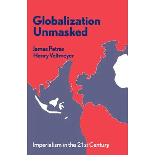 Globalization Unmasked: Imperialism in the 21st Century - Paperback