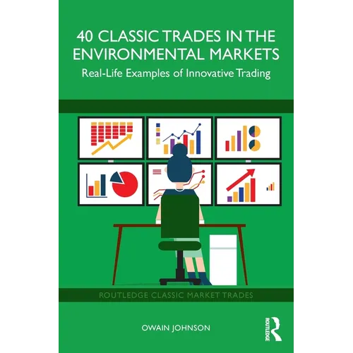 40 Classic Trades in the Environmental Markets: Real-Life Examples of Innovative Trading - Paperback
