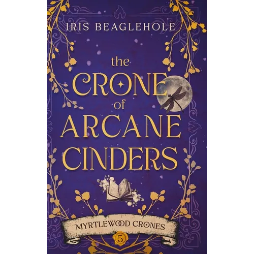 The Crone of Arcane Cinders - Hardcover