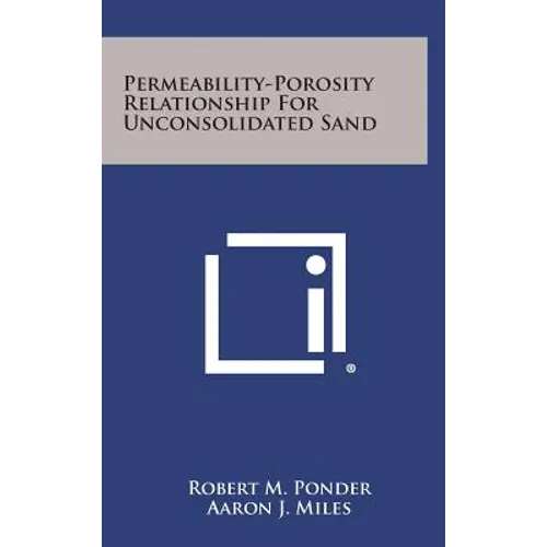 Permeability-Porosity Relationship for Unconsolidated Sand - Hardcover