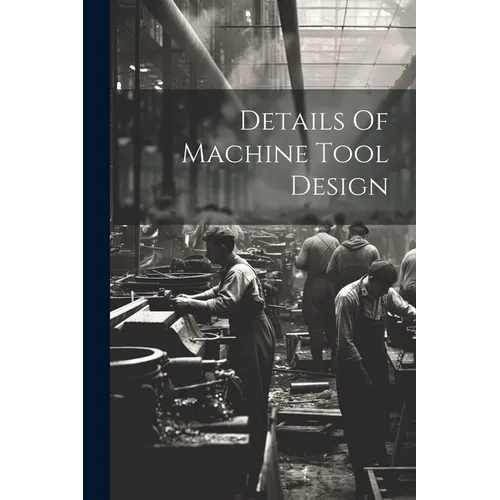 Details Of Machine Tool Design - Paperback
