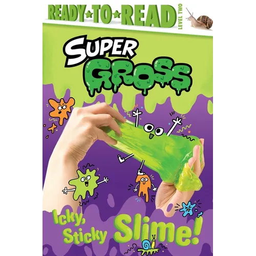 Icky, Sticky Slime!: Ready-To-Read Level 2 - Hardcover