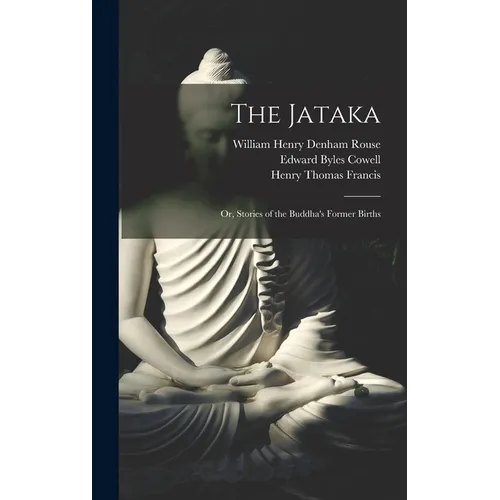 The Jataka; or, Stories of the Buddha's Former Births - Hardcover