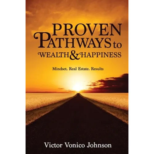 Proven Pathways to Wealth and Happiness - Paperback