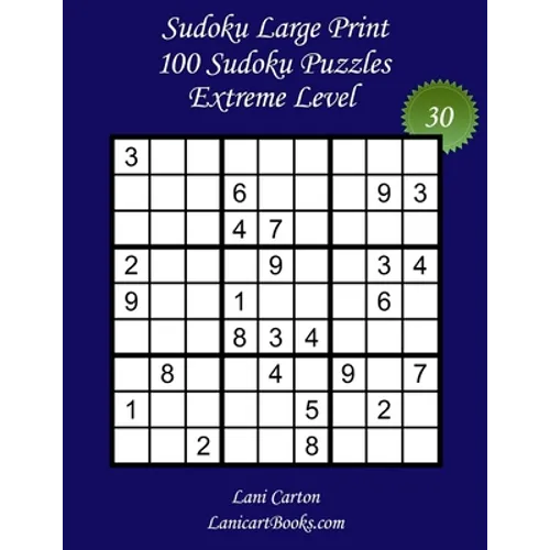Sudoku Large Print for Adults - Extreme Level - N°30: 100 Extreme Sudoku Puzzles - Puzzle Big Size (8.3