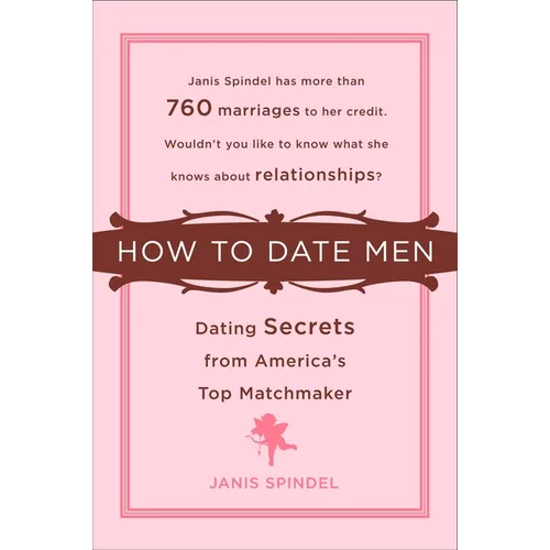 How to Date Men: Dating Secrets from America's Top Matchmaker - Paperback