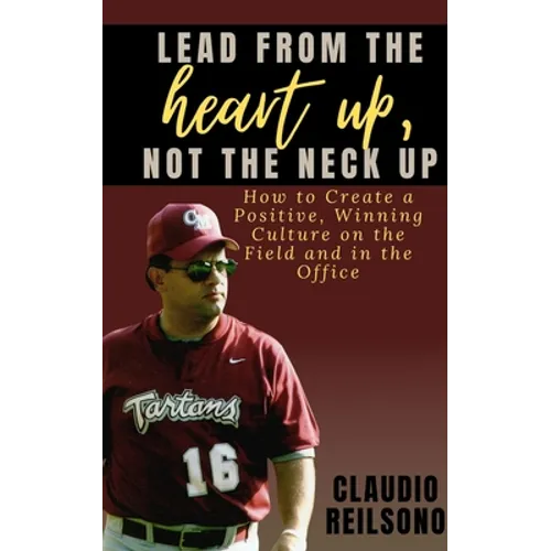 Lead from the Heart Up, Not the Neck Up - Paperback