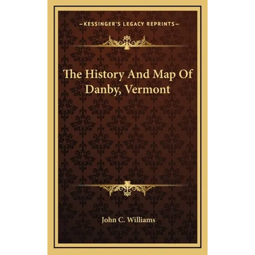 The History And Map Of Danby, Vermont - Hardcover