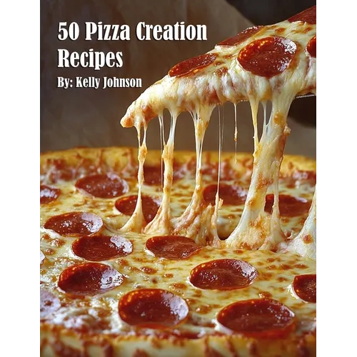 50 Pizza Creation Recipes - Paperback