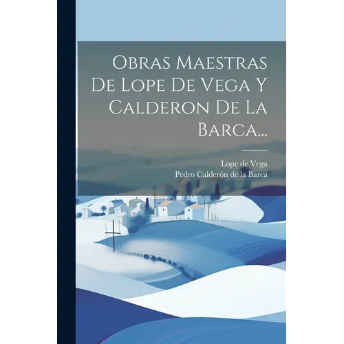Obras Maestras De Lope De Vega Y Calderon De La Barca... - Paperback