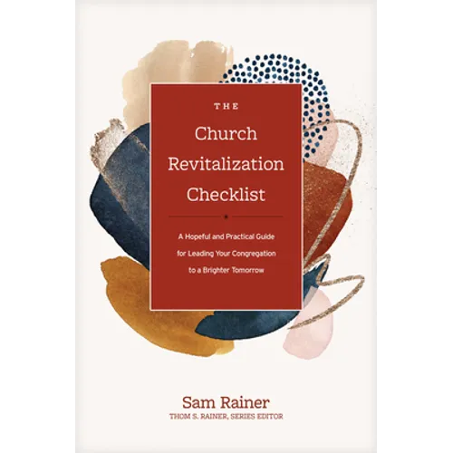 The Church Revitalization Checklist: A Hopeful and Practical Guide for Leading Your Congregation to a Brighter Tomorrow - Hardcover