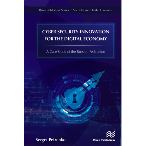 Cyber Security Innovation for the Digital Economy: A Case Study of the Russian Federation - Hardcover