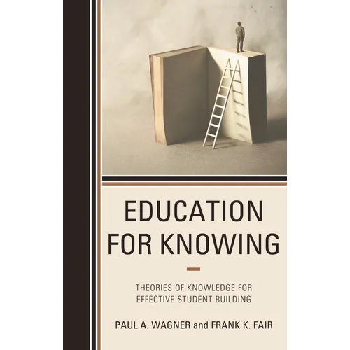 Education for Knowing: Theories of Knowledge for Effective Student Building - Hardcover