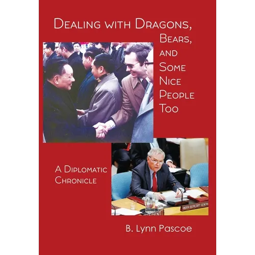 Dealing with Dragons, Bears, and Some Nice People Too: A Diplomatic Chronicle