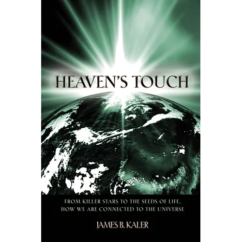 Heaven's Touch: From Killer Stars to the Seeds of Life, How We Are Connected to the Universe - Paperback