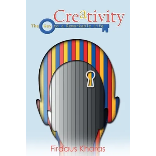 Creativity: The Key to a Remarkable Life - Paperback