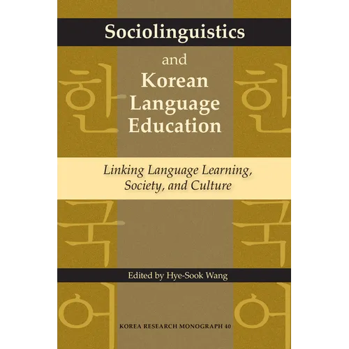 Sociolinguistics and Korean Language Education: Linking Language Learning, Society, and Culture Volume 40 - Paperback