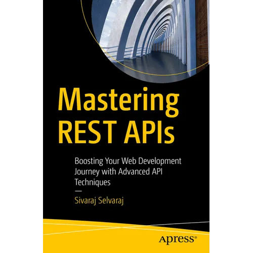 Mastering Rest APIs: Boosting Your Web Development Journey with Advanced API Techniques - Paperback