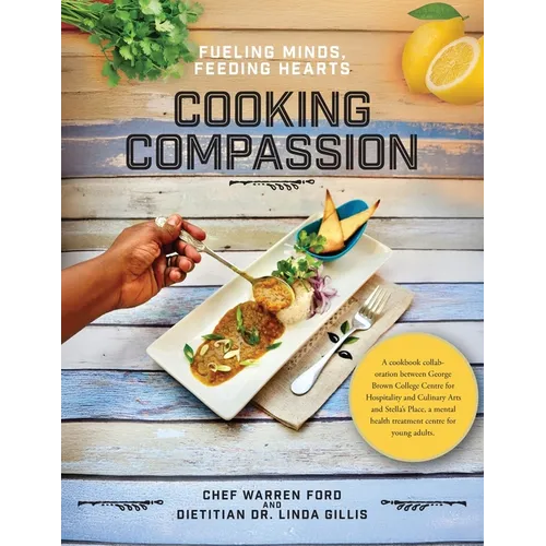 Cooking Compassion: Fueling Minds, Feeding Hearts - Paperback