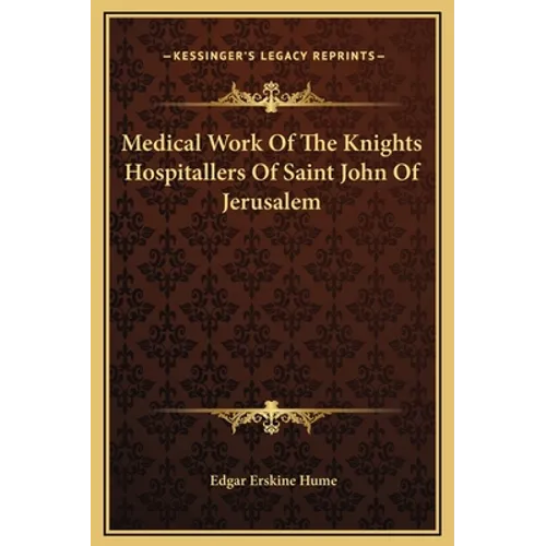 Medical Work Of The Knights Hospitallers Of Saint John Of Jerusalem - Hardcover