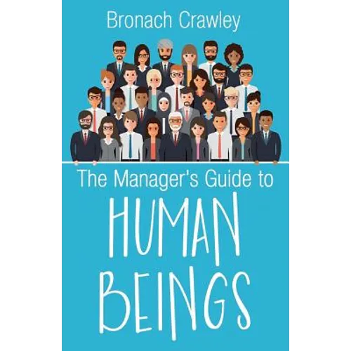 The Manager's Guide to Human Beings: Understanding our human nature at work - Paperback